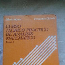 Libros de segunda mano de Ciencias: CURSO TEORICO PRÁCTICO DE ANÁLISIS MATEMÁTICO TOMO I AGUER-QUIROS 1ª EDICIÓN ABRIL 1985-ÚNICO EN TC