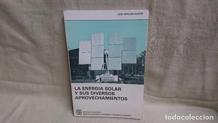 Libri di seconda mano: LA ENERG&Iacute;A SOLAR Y SUS DIVERSOS APROVECHAMIENTOS - J. ARAG&Oacute;N AUSTRI - A&Ntilde;O 1980