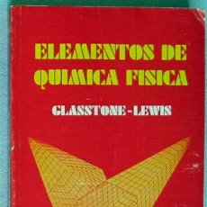 Libros de segunda mano de Ciencias: ELEMENTOS DE QUÍMICA FÍSICA - GLASSTONE / LEWIS - ED. EL ATENEO 1984 - VER INDICE