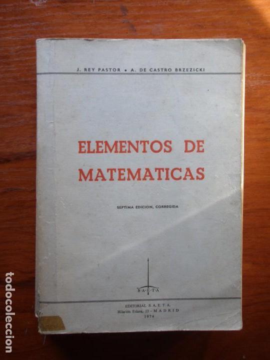 Libros de segunda mano de ciencias: LIBRO ELEMENTOS DE MATEM&Aacute;TICAS J. REY PASTOR A, DE CASTRO - Foto 1
