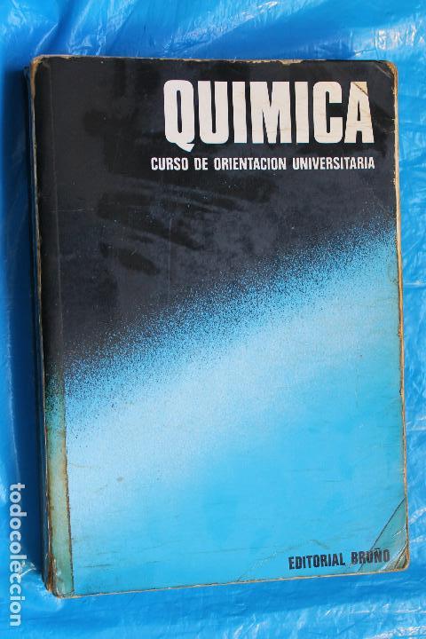 Libros de segunda mano de ciencias: QUIMICA, CURSO DE ORIENTACION UNIVERSITARIA, ( CON PROGRAMA) EDITORIAL BRU&Ntilde;O 1974 - Foto 1