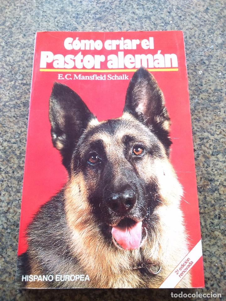 Libros de segunda mano: COMO CRIAR EL PASTOR ALEMAN -- E. C. MANSFIELD SCHALK -- 1993 -- - Foto 1
