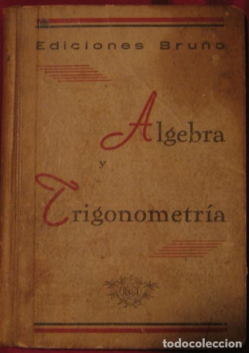 Libros de segunda mano de ciencias: ALGEBRA Y TRIGONOMETR&Iacute;A (EDITORIAL BRU&Ntilde;O 1950) - Foto 1