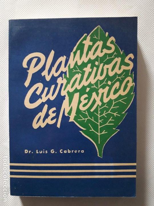 Libri di seconda mano: PLANTAS CURATIVAS DE MEXICO. DR. LUIS G. CABRERA. 1958, M&eacute;xico