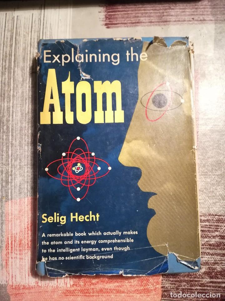 Libros de segunda mano de ciencias: Explaining the atom - Selig Hecht - 1947 - en ingl&eacute;s - Foto 1