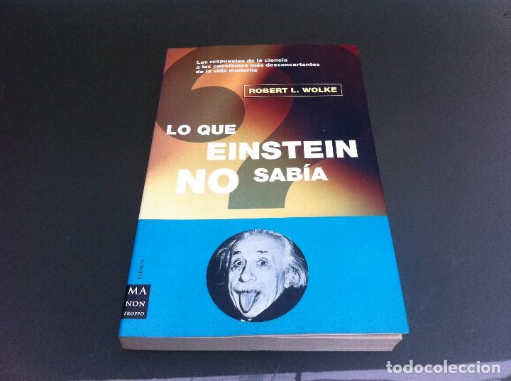 Libros de segunda mano de ciencias: ROBERT L. WOLKE.  LO QUE EINSTEIN NO SAB&Iacute;A.  Ed. ROBINBOOK, 2002. - Foto 1