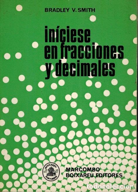 Libros de segunda mano de ciencias: IN&Iacute;CIESE EN FRACCIONES Y DECIMALES de Bradley V. Smith, - Foto 1