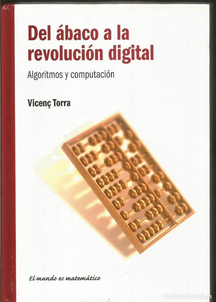 Libri di seconda mano: VICEN&Ccedil; TORRA. DEL ABACO A LA REVOLUCION DIGITAL. ALGORITMOS Y COMPUTACION. RBA EL MUNDO ES MATEMATIC
