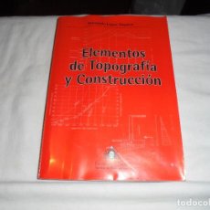 Libros de segunda mano: ELEMENTOS DE TOPOGRAFIA Y CONSTRUCCION.FERNANDO LOPEZ GAYARRE.UNIVERSIDAD DE OVIEDO 2002. Lote 113623495