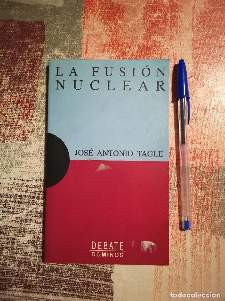 Libros de segunda mano de ciencias: La fusi&oacute;n nuclear - Jos&eacute; Antonio Tagle - Foto 1