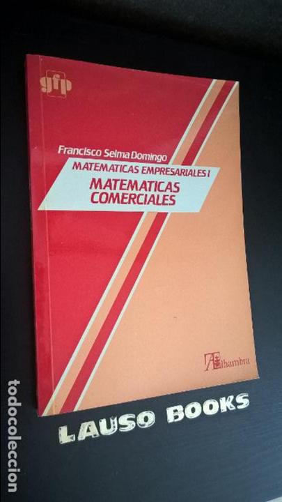 Libros de segunda mano de ciencias: MATEMATICAS EMPRESARIALES I: MATEMATICAS COMERCIALES. ALHAMBRA 1985. - Foto 1