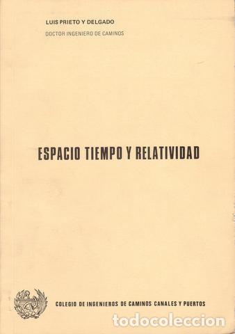 Libros de segunda mano de ciencias: PRIETO Y DELGADO, LUIS: ESPACIO, TIEMPO Y RELATIVIDAD - Foto 1