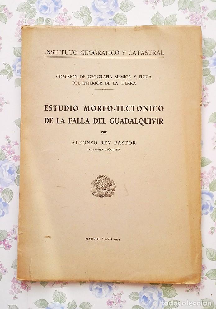 1954 ALFONSO REY PASTOR - ESTUDIO MORFOTECTÓNICO FALLA GUADALQUIVIR GEOGRAFÍA SISMOLOGÍA (Libros de Segunda Mano - Ciencias, Manuales y Oficios - Paleontología y Geología)
