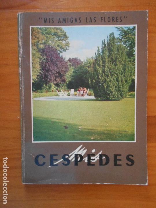 Libros de segunda mano: MIS CESPEDES - MIS AMIGAS LAS FLORES (BR) - Foto 1