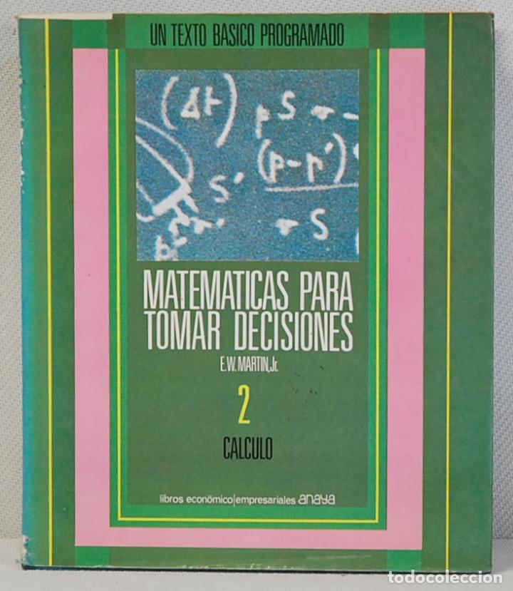 Libri di seconda mano: matematicas para tomar decisiones.tomo 2:calculo.e.w.martin,jr.editorial anaya.1972