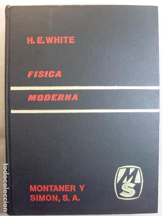 Libros de segunda mano de ciencias: F&Iacute;SICA MODERNA / White / 4&ordf; edici&oacute;n 1962. Montaner y Sim&oacute;n - Foto 1