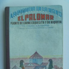 Libros de segunda mano: LA RIQUEZA EN LA MANO : EL PALOMAR , FUENTE DE CARNE EXQUISITA Y RIQUEZA. DE F. ALBURQUERQUE, 1960
