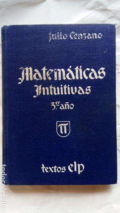 Libros de segunda mano de ciencias: Matem&aacute;ticas intuitivas, 3&deg; a&ntilde;o. Julio Cenzano. - Foto 1