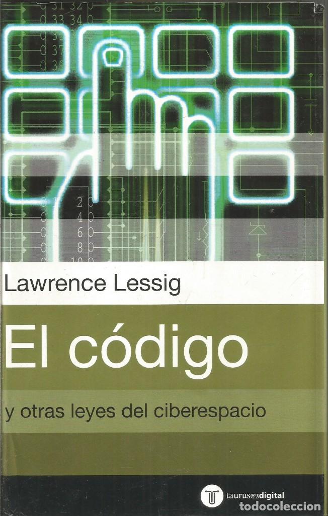 Libros de segunda mano de ciencias: LAWRENCE LESSIG. EL CODIGO Y OTRAS LEYES DEL CIBERESPACIO. TAURUS DIGITAL - Foto 1