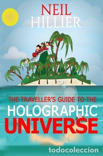 Second hand books of Sciences: The Travellers Guide to the Holographic Universe (Paperback) &middot; Neil Hillier