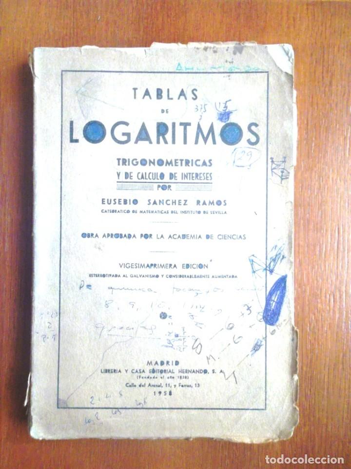 Libros de segunda mano de ciencias: Tablas de logaritmos. Trigonom&eacute;tricas y de c&aacute;lculo de intereses Eusebio S&aacute;nchez Ramos 1958 - Foto 1