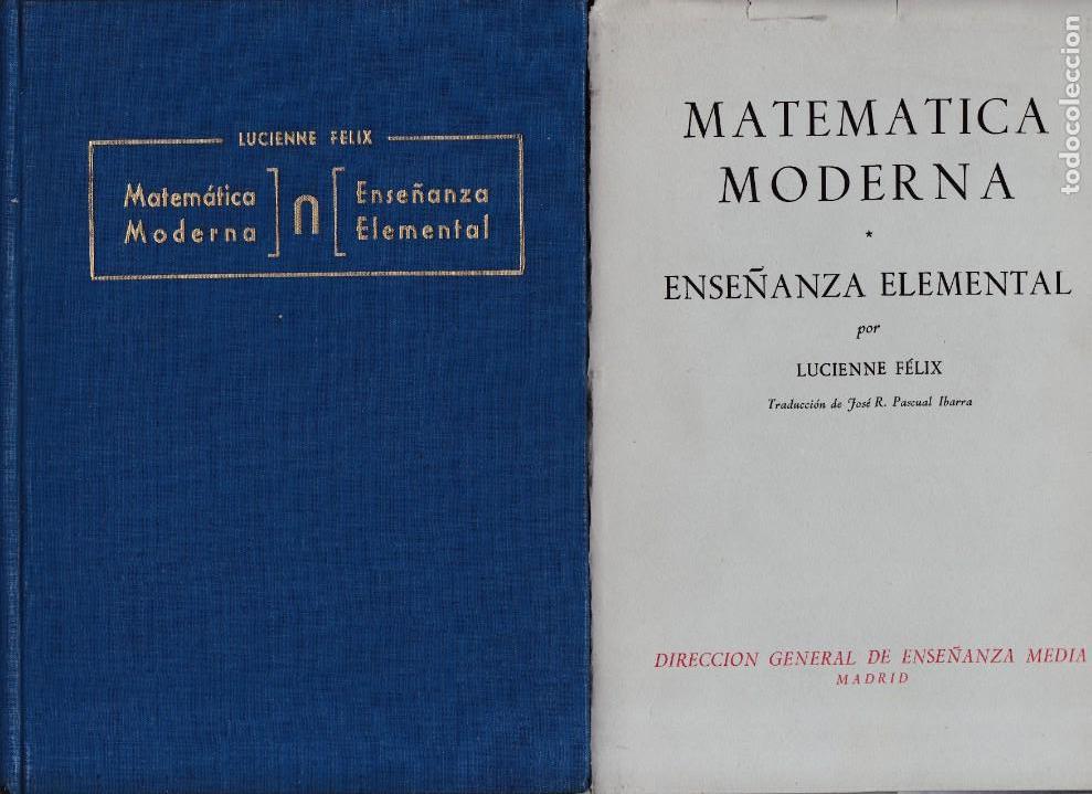Libros de segunda mano de ciencias: MATEMATICA MODERNA - ENSE&Ntilde;ANZA ELEMENTAL - LUCIENNE F&Eacute;LIX - MADRID 1963 - Foto 1