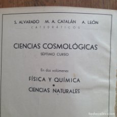 Libros de segunda mano: 1943 CIENCIAS COSMOLÓGICAS SÉPTIMO CURSO CIENCIAS NATURALES SALUSTIO ALVARADO. Lote 134299410