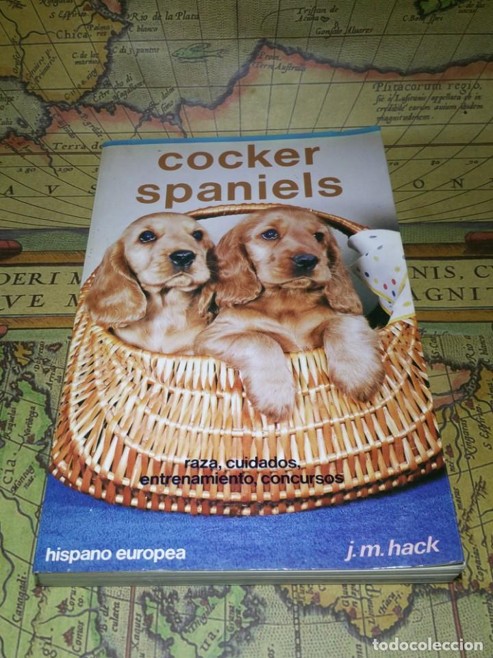 Libros de segunda mano: COCKER SPANIELS. RAZA, CUIDADOS, ENTRENAMIENTO, CONCURSOS. JOSEPH M. HACK. - Foto 1