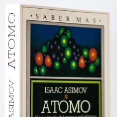 Libros de segunda mano de Ciencias: ASIMOV, ISAAC: ÁTOMO. VIAJE A TRAVÉS DEL COSMOS SUBATÓMICO (PLAZA & JANÉS) (CB)