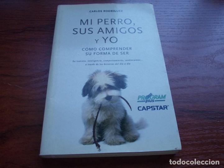 Libros de segunda mano: Mi perro, sus amigos y yo, Carlos Rodr&iacute;guez. c&oacute;mo comprender su forma de ser, su instinto, inteligen - Foto 1