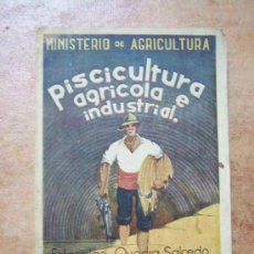 Libros de segunda mano: PISCICULTURA AGRICOLA E INDUSTRIAL. MINISTERIO DE AGRICULTURA . PRENSA NACIONAL, 1941.. Lote 138802122