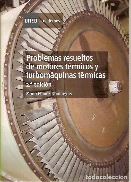 Second hand books of Sciences: PROBLEMAS RESUELTOS DE MOTORES TERMICOS Y TURBOMAQUINAS TERMICAS 2&ordf; EDICION MARTA MU&Ntilde;OZ DOMINGUEZ UN