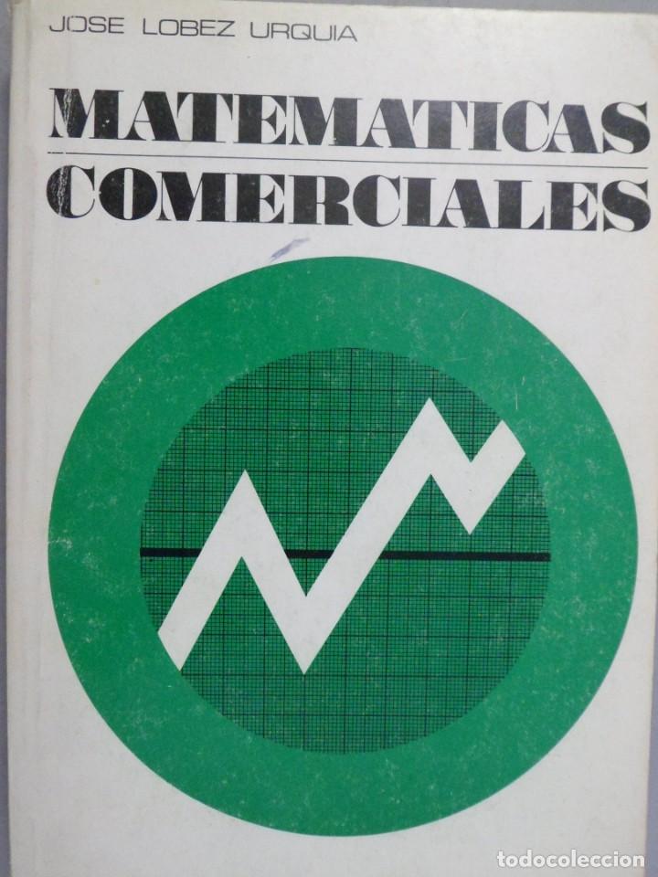 Libros de segunda mano de ciencias: MATEM&Aacute;TICAS COMERCIALES. JOS&Eacute; LOBEZ URQUIA. - Foto 1