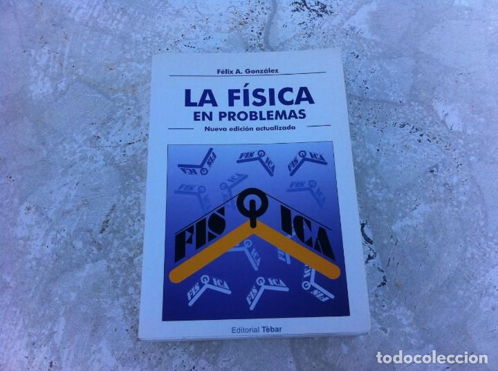 Libros de segunda mano de ciencias: F&Eacute;LIX A. GONZ&Aacute;LEZ.  LA F&Iacute;SICA EN PROBLEMAS.  Ed. T&Eacute;BAR, 2000 - Foto 1