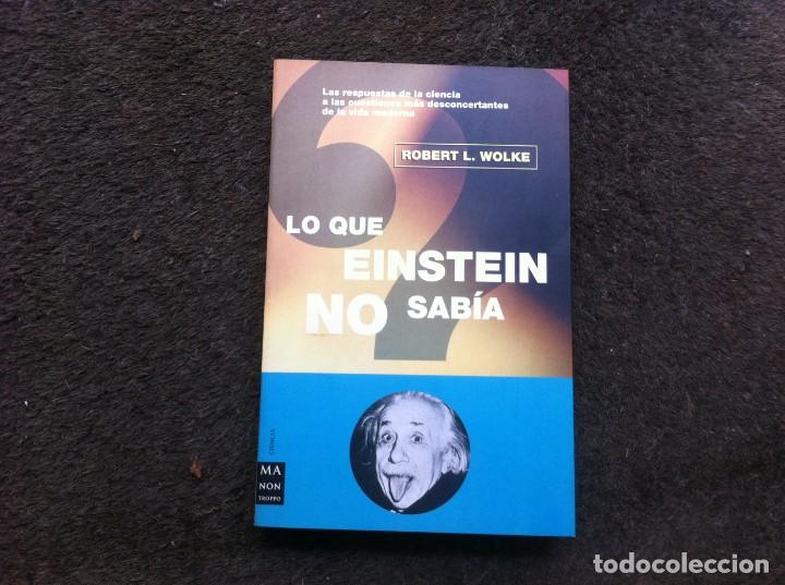 Libros de segunda mano de ciencias: ROBERT L. WOLKE.  LO QUE EINSTEIN NO SAB&Iacute;A.  Ed. ROBINBOOK, 2002 - Foto 1