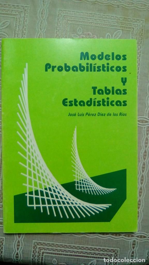 Libros de segunda mano de ciencias: MODELOS PROBABILISTICOS Y TABLAS ESTADISTICAS.- JOSE LUIS PEREZ DIEZ DE LOS RIOS - Foto 1
