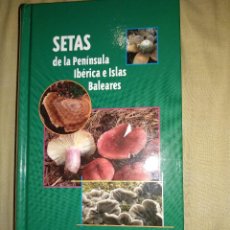 Libros de segunda mano: SETAS DE LA PENINSULA IBERICA E ISLAS BALEARES NUEVO SIN USO GRAN TOMO DE UNAS 500-600 PAGINAS