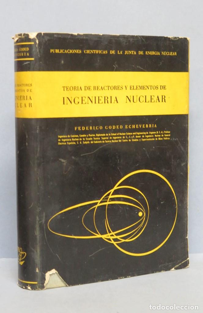 Libros de segunda mano de ciencias: TEORIA DE REACTORES Y ELEMENTOS DE INGENIERIA NUCLEAR. FEDERICO GODED - Foto 1