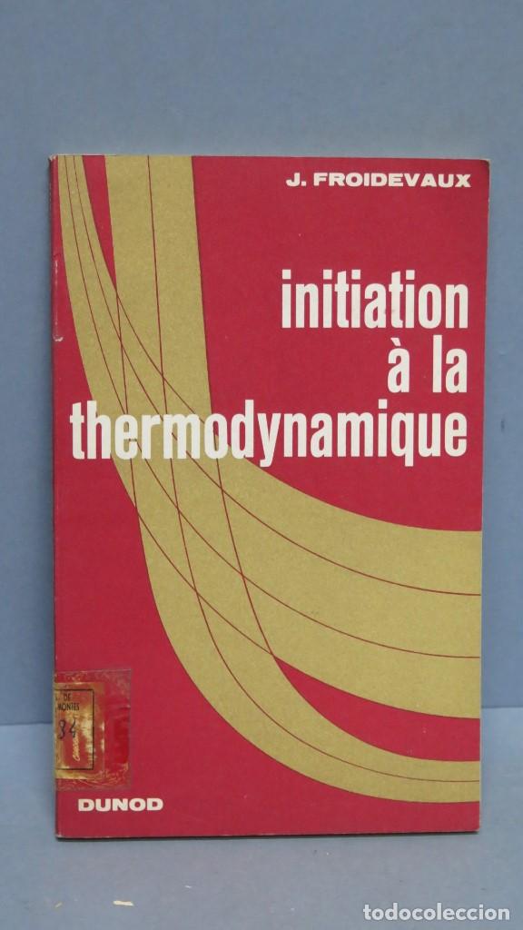 Libros de segunda mano de ciencias: INITIATION A LA THERMODYNAMIQUE. FROIDEVAUX - Foto 1