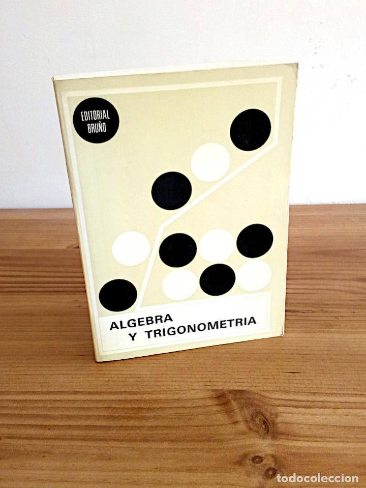 Libros de segunda mano de ciencias: &Aacute;LGEBRA Y TRIGONOM&Eacute;TRIA. EDITORIAL BRU&Ntilde;O. 19 &ordf; ED. NOTABLEMENTE CORREGIDA 1970 - Foto 1