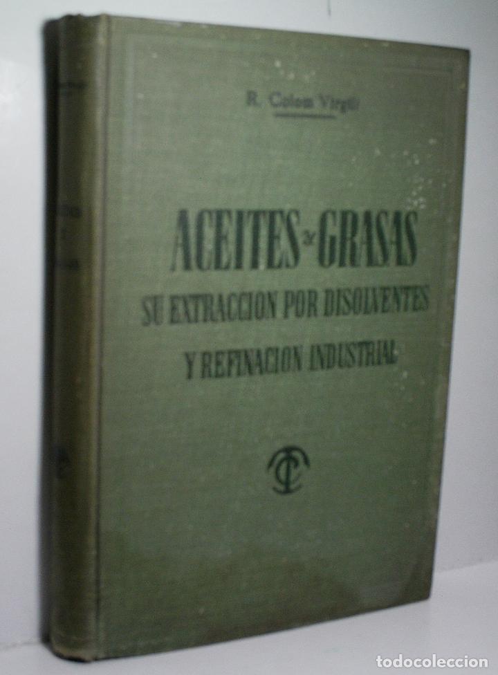 Gebrauchte B&uuml;cher der Wissenschaften: ACEITES Y GRASAS SU EXTRACI&Oacute;N POR DISOLVENTES Y REFINACI&Oacute;N INDUSTRIAL. COLOM VIRGILI Ram&oacute;n. 1945