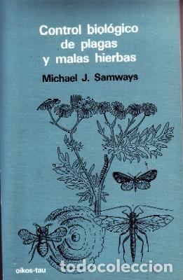 Second hand books: CONTROL BIOLOGICO DE PLAGAS Y MALAS HIERBAS.SAMWAYS,MICHAEL J. GYA-038.