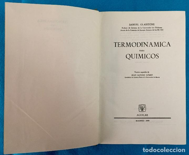 Libros de segunda mano de ciencias: TERMODIN&Aacute;MICA PARA QU&Iacute;MICOS. SAMUEL GLASSTONE. - Foto 2