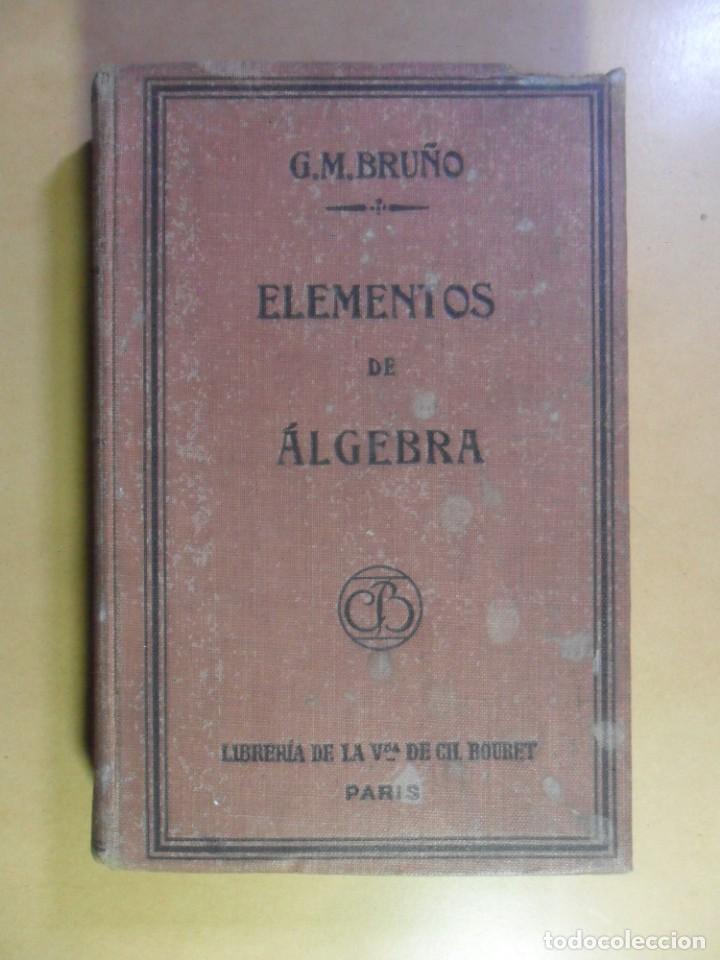 Libros de segunda mano de ciencias: ELEMENTOS DE ALGEBRA - PARA LA ENSE&Ntilde;ANZA SECUNDARIA Y ESCUELAS PREPARATORIAS - BRU&Ntilde;O - Foto 1