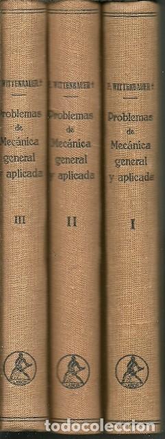 Second hand books of Sciences: PROBLEMAS DE MECANICA GENERAL Y APLICADA TOMO I II III F WITTENBAUER EDITORIAL LABOR 1946