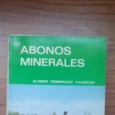Libros de segunda mano: LIBRO TECNICO - ABONOS MINERALES - PUBLICACION DEL MINISTERIO AGRICULTURA - 1967 - 303 PAGINAS. Lote 155151414