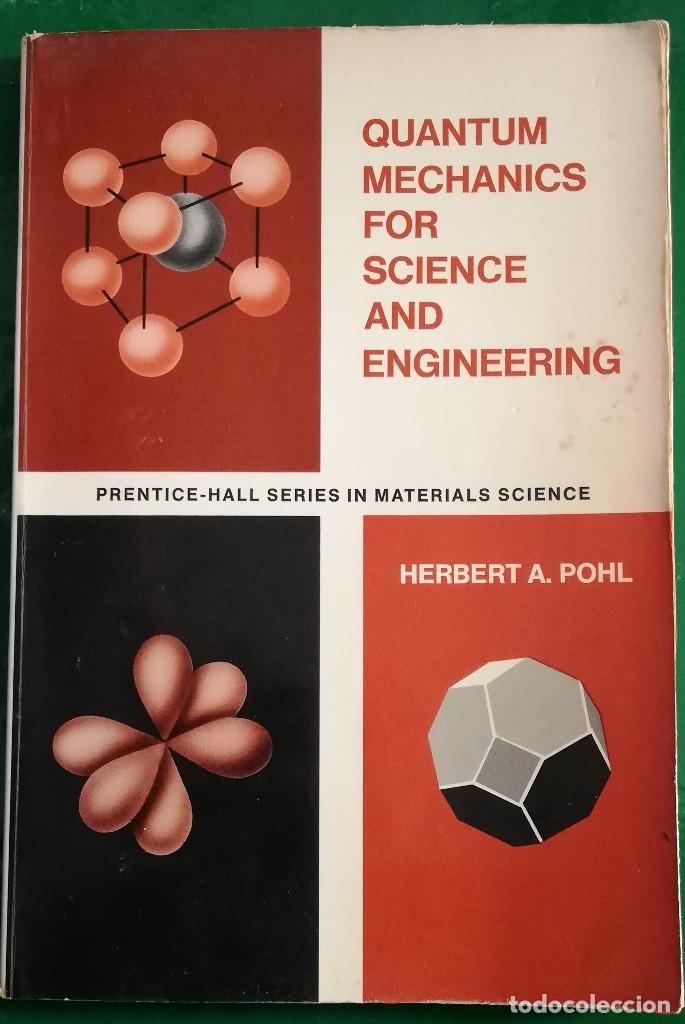 Second hand books of Sciences: Quantum mechanics for science and engineering. Herbert A. Pohl.