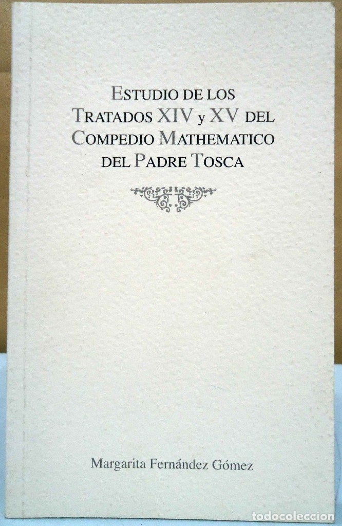 Libros de segunda mano de ciencias: COMPENDIO MATHEMATICO DE THOMAS VICENTE TOSCA. TRATADOS XIV-XV. FACSIMIL. UPV, 2000. - Foto 2