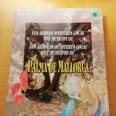 Libros de segunda mano: ELS ARBRES D'INTERÉS LOCAL DEL MUNICIPI DE PALMA DE MALLORCA (AJUNTAMENT DE PALMA). Lote 158608738