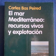 Libros de segunda mano: EL MAR MEDITERRANEO RECURSOS VIVOS Y EXPLOTACIÓN. Lote 158640578